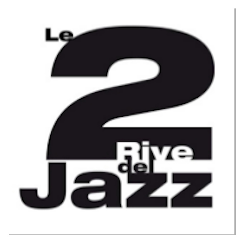 Al via la prima edizione del festival Le 2 Rive del Jazz”