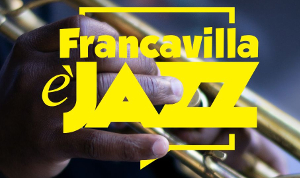 L'ottava edizione di Francavilla è Jazz
