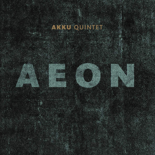 Swiss Jazz: AKKU Quintet - Aeon 