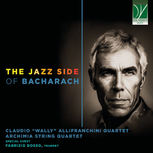 Claudio Wally Allifranchini Quartet & Archimia String Quartet - The Jazz Side Of Bacharach