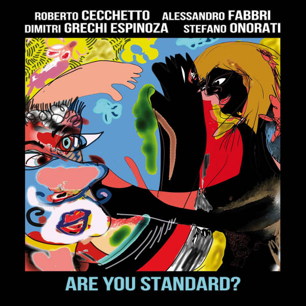 Roberto Cecchetto, Alessandro Fabbri, Dimitri Grechi Espinoza, Stefano Onorati - Are you Standard?