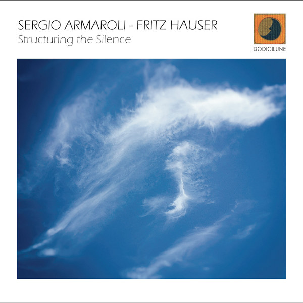 Sergio Armaroli/Fritz Hauser - Structuring the Silence