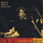 Paolo Botti Quartet - Looking Back