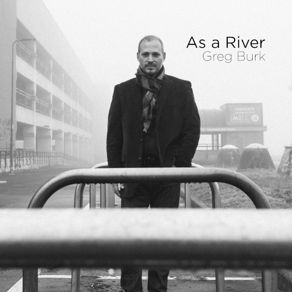 Greg Burk - As a River