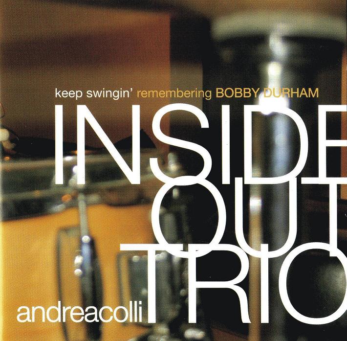 Andrea Colli Inside Out Trio - Keep Swingin' (Remembering Bobby Durham)