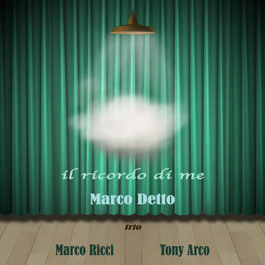 Marco Detto Trio - Il ricordo di me