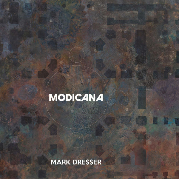 Mark Dresser - Modicana