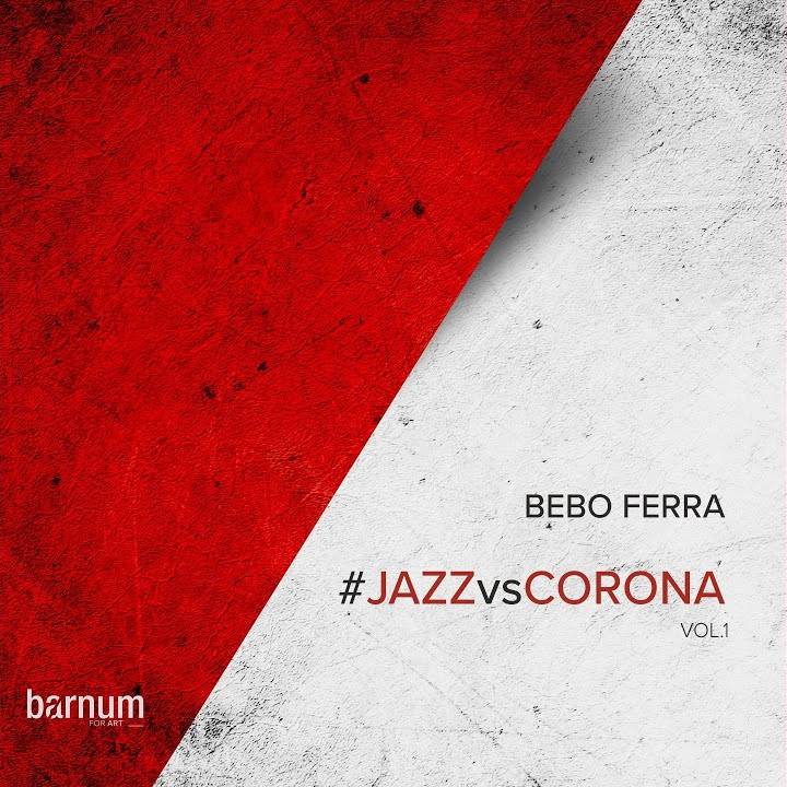 Bebo Ferra - Jazz vs. Corona Vol. 1