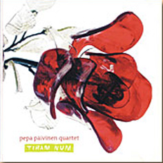 Pepa PÃ¤ivinen Quartet - Tiram Num
