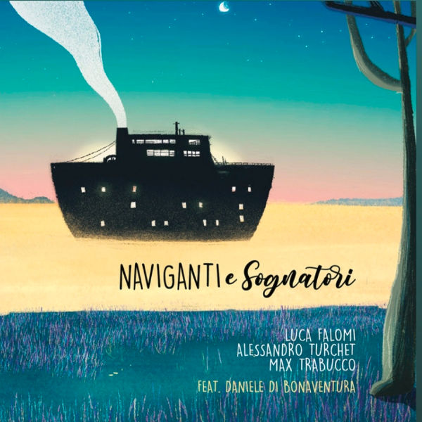 Luca Falomi/Alessandro Turchet/Max Trabucco - Naviganti e Sognatori