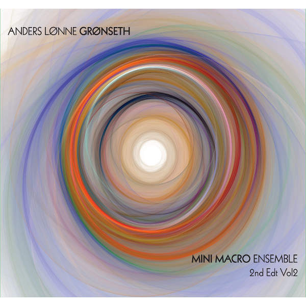 Anders Lønne Grønseth - Mini Macro Ensemble 2nd Edition Volume 2