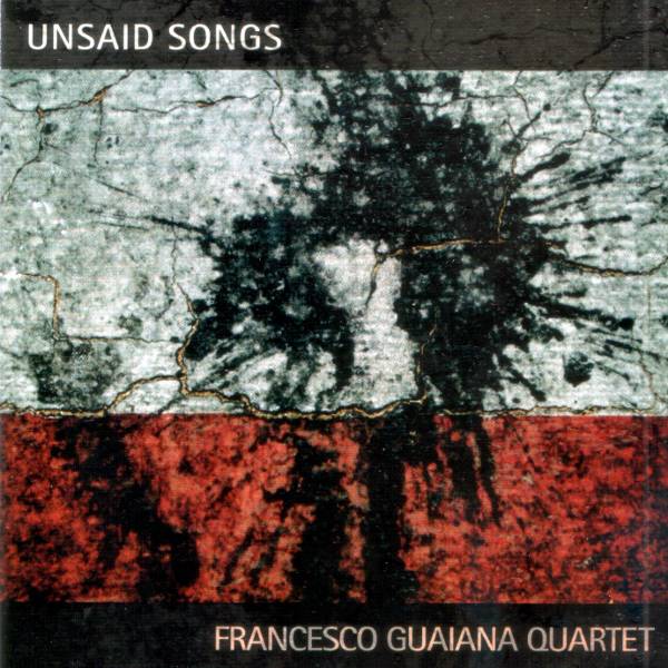 Francesco Guaiana Quartet - Unsaid Songs