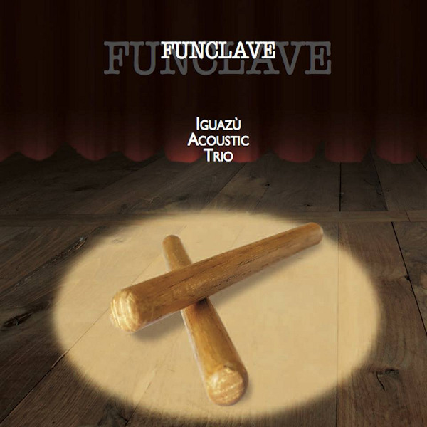 Iguazù Acoustic Trio - Funclave