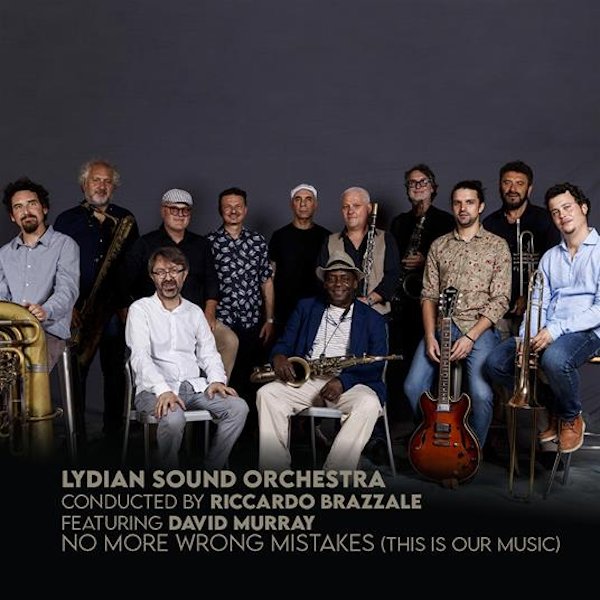 Lydian Sound Orchestra featuring David Murray - No More Wrong Mistakes This is our Music