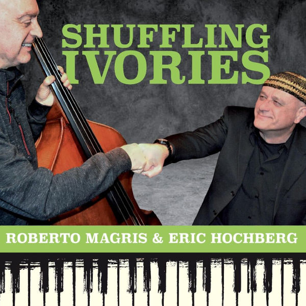 Roberto Magris & Eric Hochberg - Shuffling Ivories