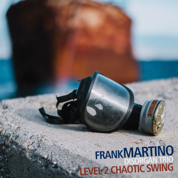 Frank Martino Disorgan Trio - Level 2 Chaotic Swing