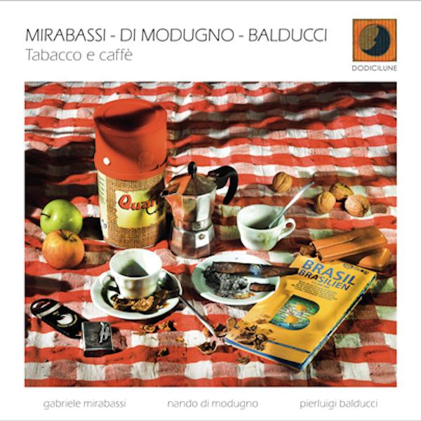 Mirabassi/Di Modugno/Balducci - Tabacco e Caffè