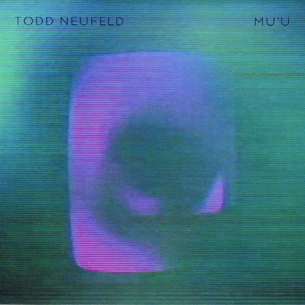 Todd Neufeld - Mu'U