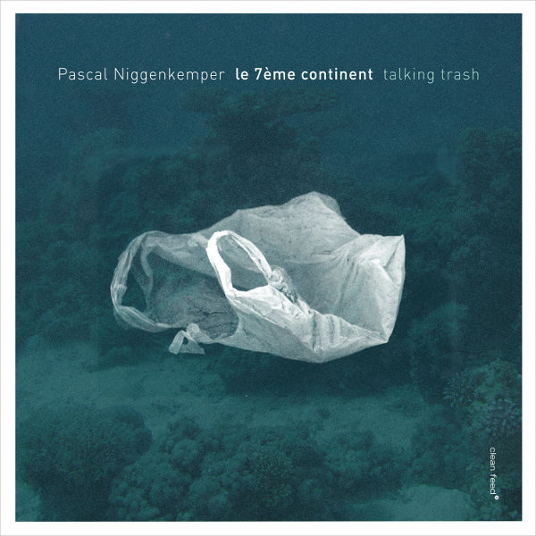 Pascal Niggenkemper Le 7ème Continent - Talking Trash