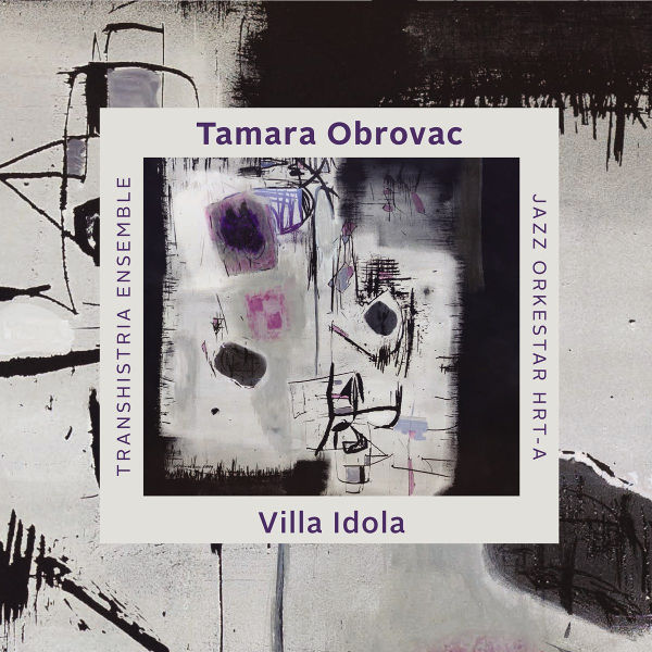 Tamara Obrovac Transhistria Ensemble + Jazz Orkestar Hrvatske Radiotelevizije - Villa Idola