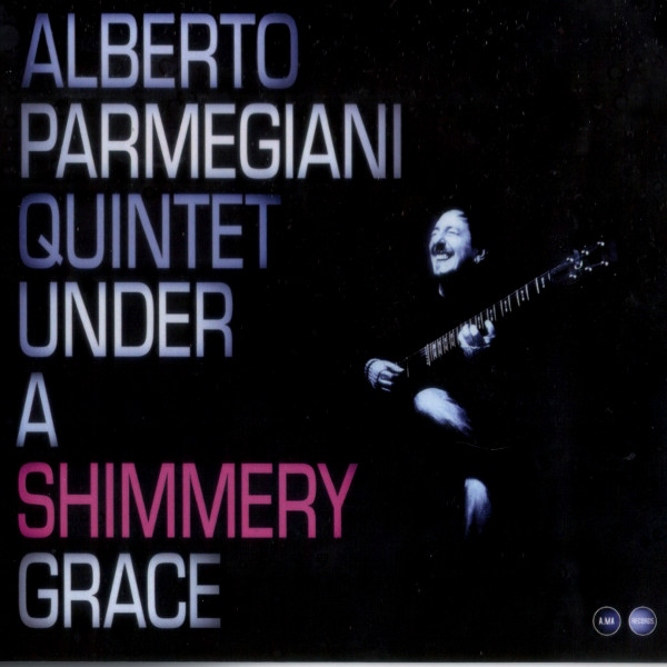 Alberto Parmegiani Quintet - Under A Shimmery Grace
