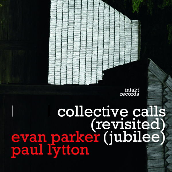 Evan Parker & Paul Lytton - Collective Calls (Revisited - Jubilee)