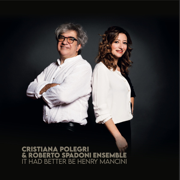 Cristiana Polegri & Roberto Spadoni Ensemble - It had better be Henry Mancini