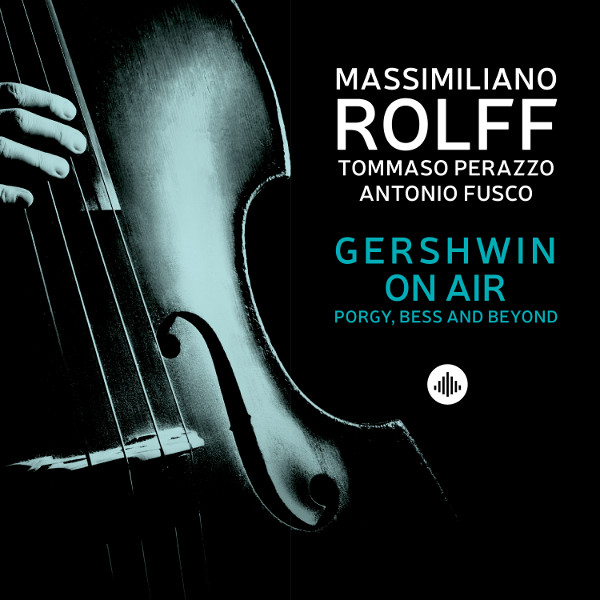 Massimiliano Rolff - Gershwin On Air. Porgy, Bess and Beyond
