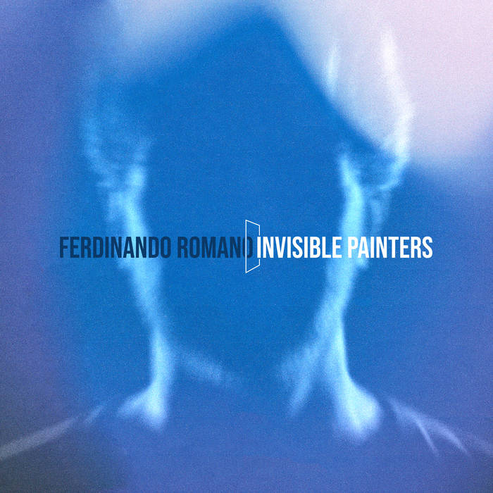 Ferdinando Romano - Invisible Painters
