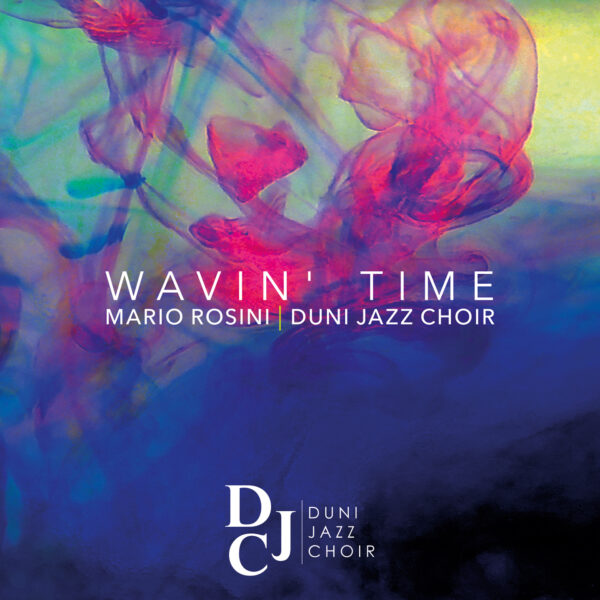 Mario Rosini / Duni Jazz Choir - Wavin' time