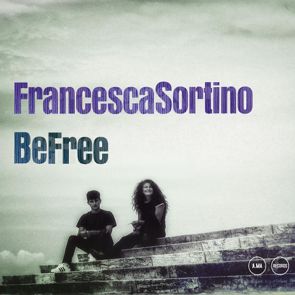 Francesca Sortino - Be Free
