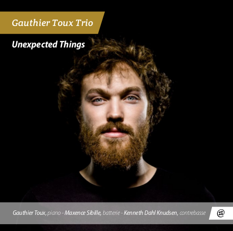 Gauthier Toux Trio - Unexpected Things