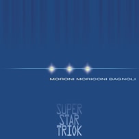 Moroni/Moriconi/Bagnoli - Super Star Triok