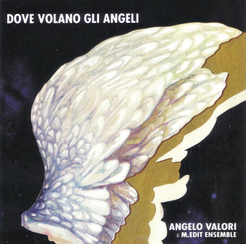 Angelo Valori & M.Edit Ensemble - Dove volano gli angeli